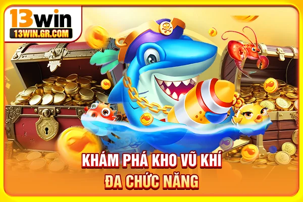Khám phá kho vũ khí đa chức năng